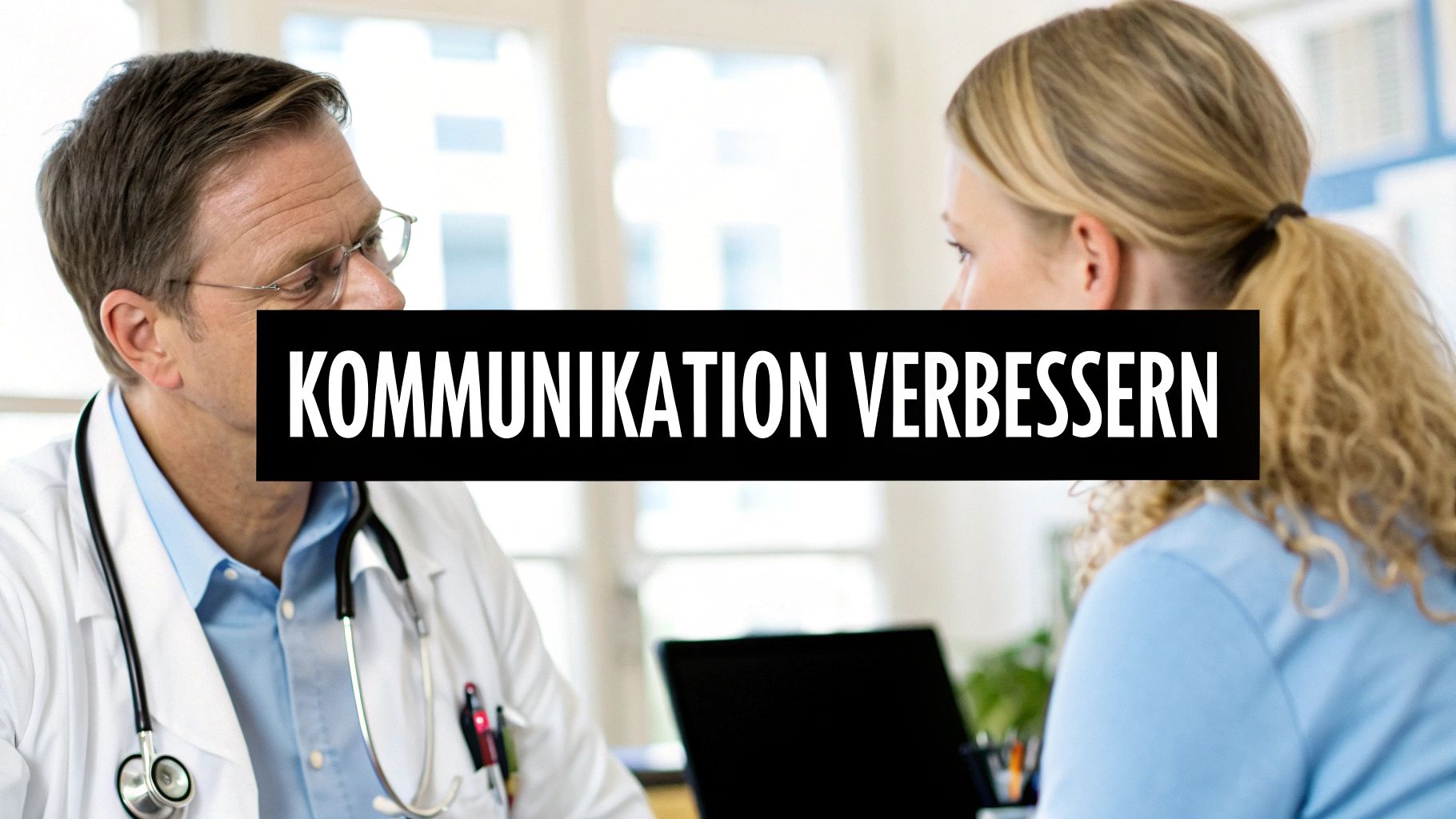 Kommunikation Arzt Patient verbessern – Tipps für den Erfolg