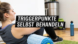 Triggerpunkte selbst behandeln: Top Tipps für Zuhause